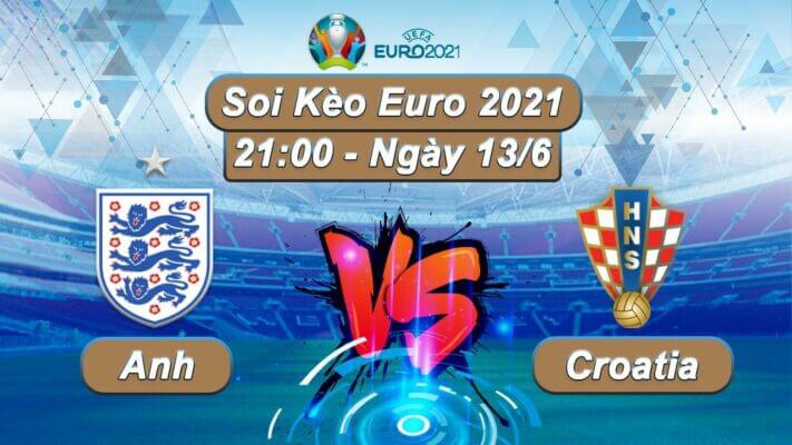 Soi kèo Anh vs Croatia WIN CHẶT 13/06 Euro 2021
