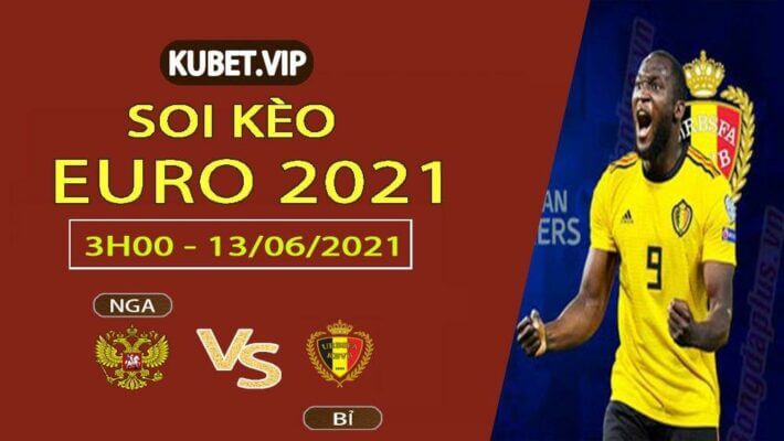 Soi kèo Bỉ vs Nga WIN chắc ngày 13/06 Euro 2021