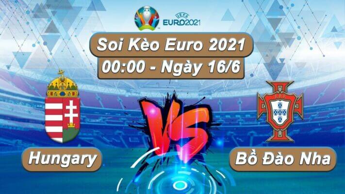 Soi kèo Hungary vs Bồ Đào Nha Win CHẮC ngày 15/06 Euro