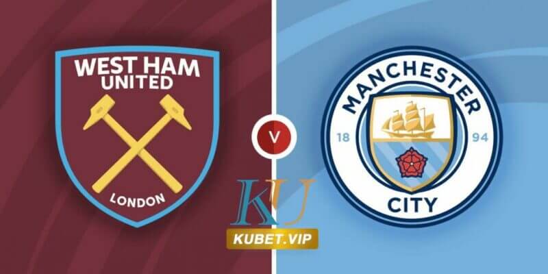 nhan-dinh-keo-westham-vs-mancity