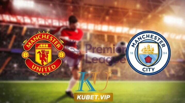 nhan-dinh-keo-manutd-vs-mancity