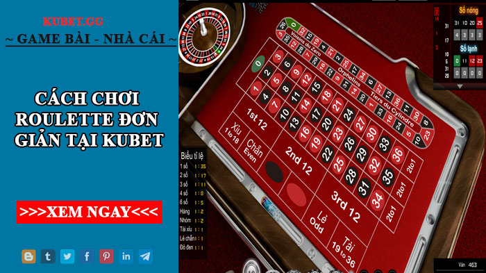 Hướng dẫn cách chơi Roulette đơn giản, chuẩn xác tại Kubet