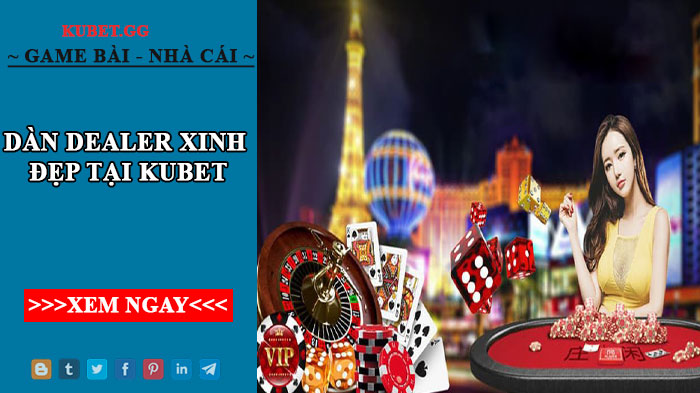 Dàn dealer xinh đẹp tại kubet có những điểm gì đặc sắc