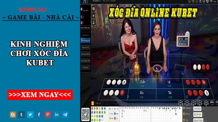 Kinh nghiệm chơi xóc đĩa Kubet chuẩn từ chuyên gia