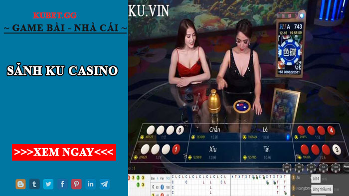 Sảnh Ku casino - Top sòng bạc hàng đầu  và đẳng cấp châu Á