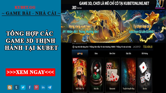 Tổng hợp các game 3D thịnh hành tại Kubet