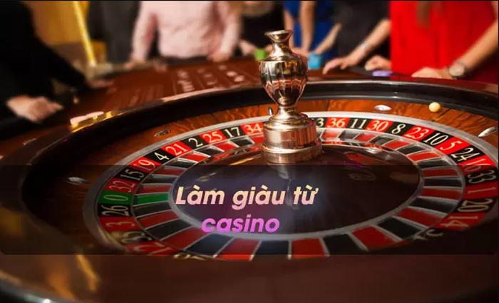 Kinh nghiệm Làm Giàu Từ Casino giúp bạn kiếm thêm thu nhập cực khủng