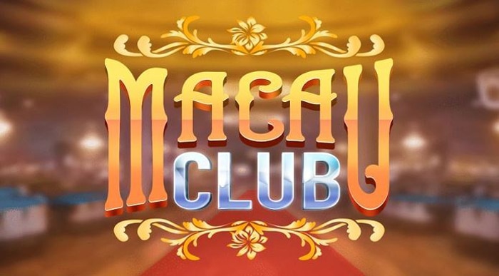 Tìm hiểu khái quát về Macau Club