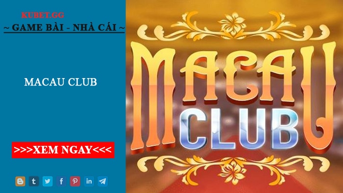 Macau Club - Sân Chơi Bài Đổi Thưởng Bật Nhất Châu Á